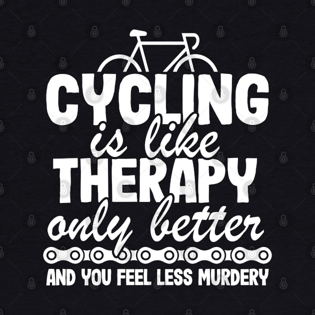 Cycling Is Like Therapy Only Better Funny Cyclist Gift by Kuehni